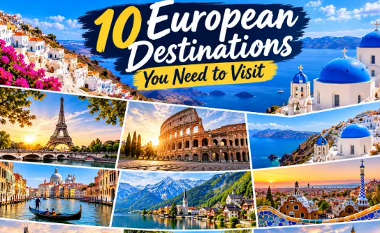 10 Best European Destinations to Visit for an Unforgettable Trip